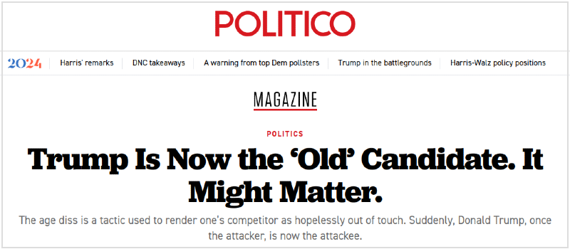 Politico headline: "Trump Is Now the ‘Old’ Candidate. It Might Matter."