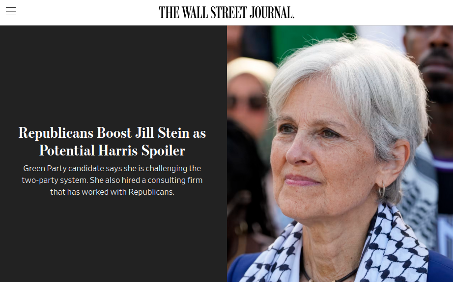 Headline in the Wall Street Journal: "Republicans back Jill Stein as potential Harris spoiler Green Party candidate says she challenges two-party system. She also hired a consulting firm that has worked with Republicans."